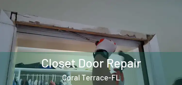  Closet Door Repair Coral Terrace-FL