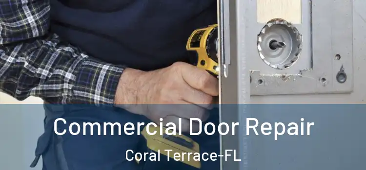 Commercial Door Repair Coral Terrace-FL