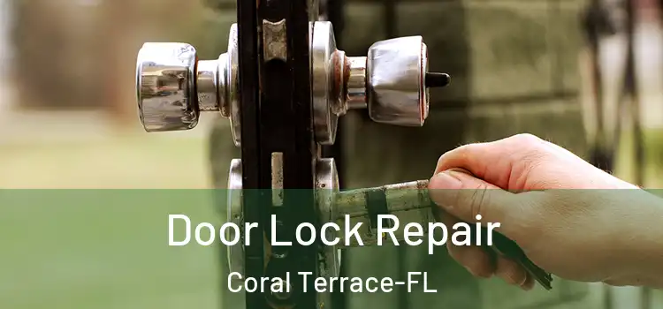  Door Lock Repair Coral Terrace-FL