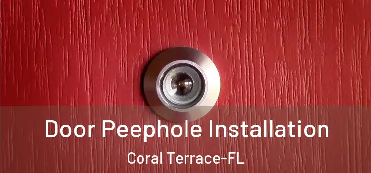 Door Peephole Installation Coral Terrace-FL