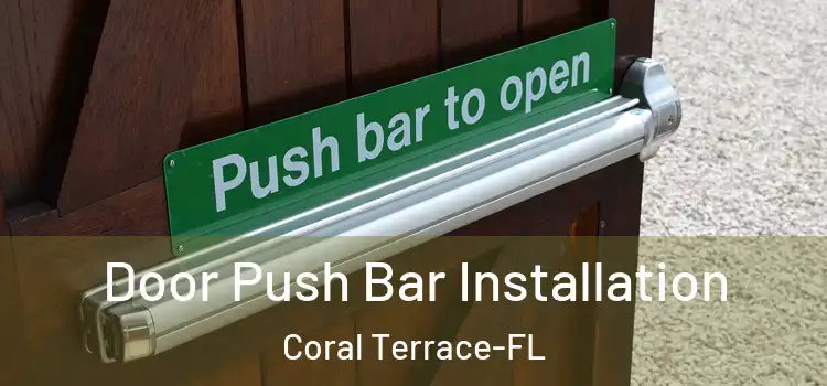  Door Push Bar Installation Coral Terrace-FL