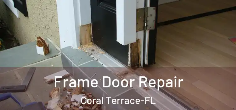  Frame Door Repair Coral Terrace-FL