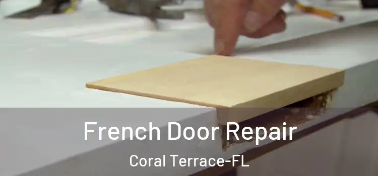  French Door Repair Coral Terrace-FL
