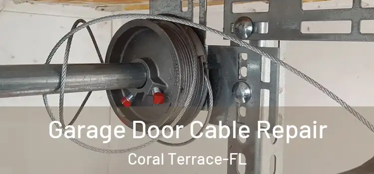  Garage Door Cable Repair Coral Terrace-FL
