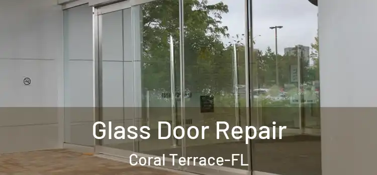  Glass Door Repair Coral Terrace-FL