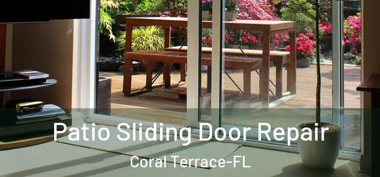 Patio Sliding Door Repair Coral Terrace-FL