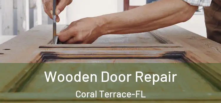 Wooden Door Repair Coral Terrace-FL